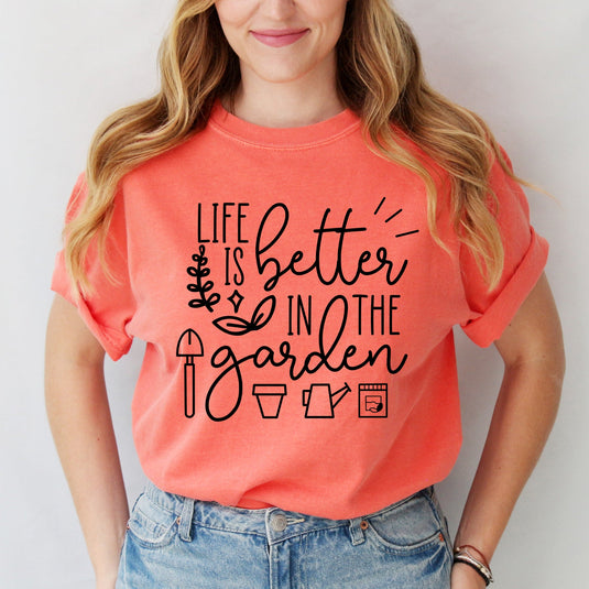 Life Is Better in the Garden | Garment Dyed Short Sleeve Tee