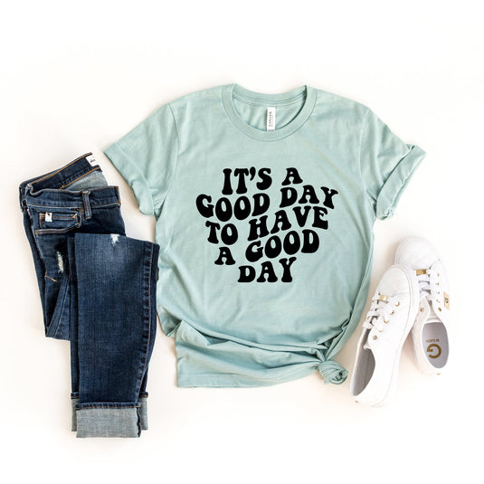 It's a Good Day to Have a Good Day | Short Sleeve Graphic Tee