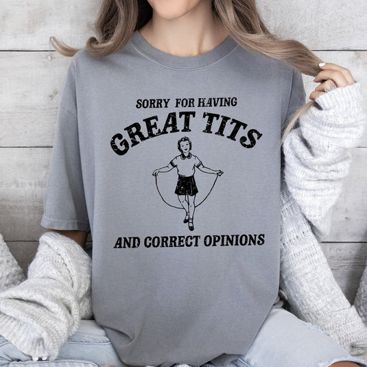 Sorry for Having Great Tits, Correct Opinions, Retro, Funny, Aesthetic, Meme, Tshirt